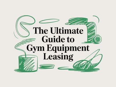 Your No-Nonsense Guide to Gym Equipment Leasing