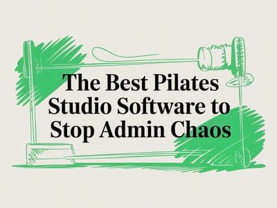 The Best Pilates Studio Software to Stop Admin Chaos