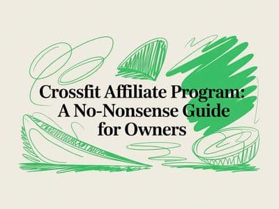 CrossFit Affiliate Program: A No-Nonsense Guide for Owners